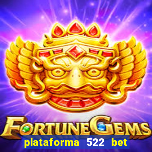 plataforma 522 bet 茅 confi谩vel